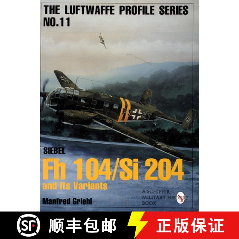 【3-4周达】Luftwaffe Profile Series No.11: Siebel Fh 104/Si 204 and Its Variants: Siebel Fh 104/Si 20... [9780764305665]