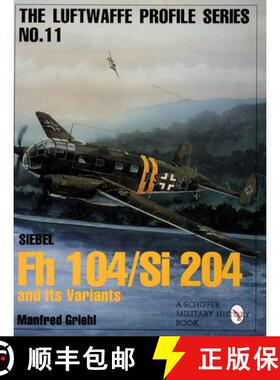 【3-4周达】Luftwaffe Profile Series No.11: Siebel Fh 104/Si 204 and Its Variants: Siebel Fh 104/Si 20... [9780764305665]