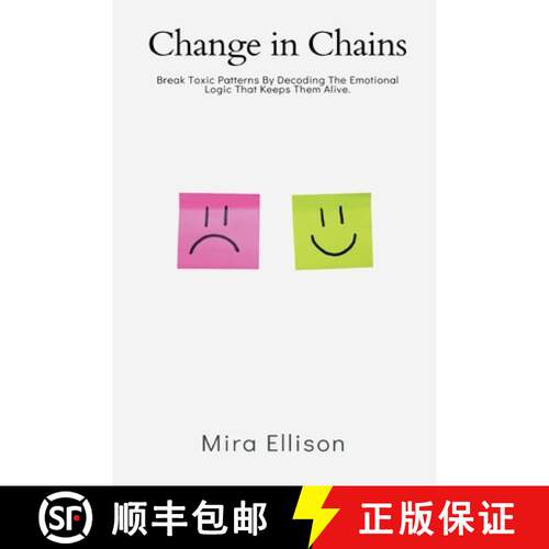 【3-4周达】Change in Chains: Break Toxic Patterns By Decoding The Emotional Logic That Keeps Them Alive. [9789371771603]
