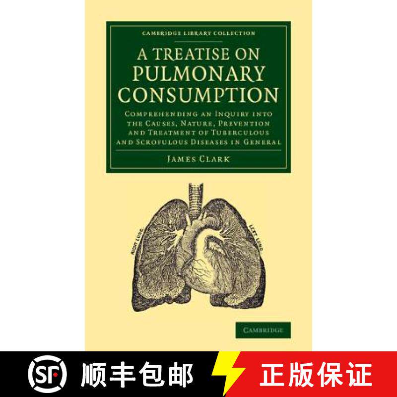 【3-4周达】Treatise on Pulmonary Consumption: Comprehending an Inquiry into the Causes, Nature, Preve... [9781108062305]