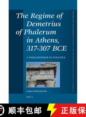 预订 The Regime of Demetrius of Phalerum in Athens, 317-307 Bce: A Philosopher in Politics [9789004178885]