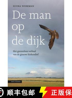 【3-4周达】De Man op de Dijk: Het Grenzeloze Verhaal van de Grauwe Kiekendief [The Man on the Dyke: T... [9789050116732]