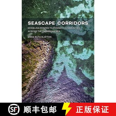 【3-4周达】Seascape Corridors: Modeling Routes to Connect Communities Across the Caribbean Sea [9789088905773]