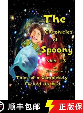 预订 The Chronicles of Spoony vols. 1-3: Tales of a Completely Fucked Up Kid [9780991292073]