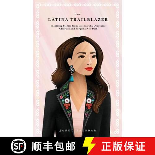 【3-4周达】The Latina Trailblazer: Inspiring Stories From Latinas Who Overcame Adversity and Forged a... [9781637306925]