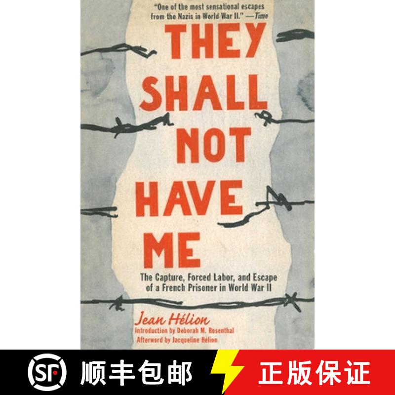 【3-4周达】They Shall Not Have Me: The Capture, Forced Labor, and Escape of a French Prisoner in Worl... [9781611455014]