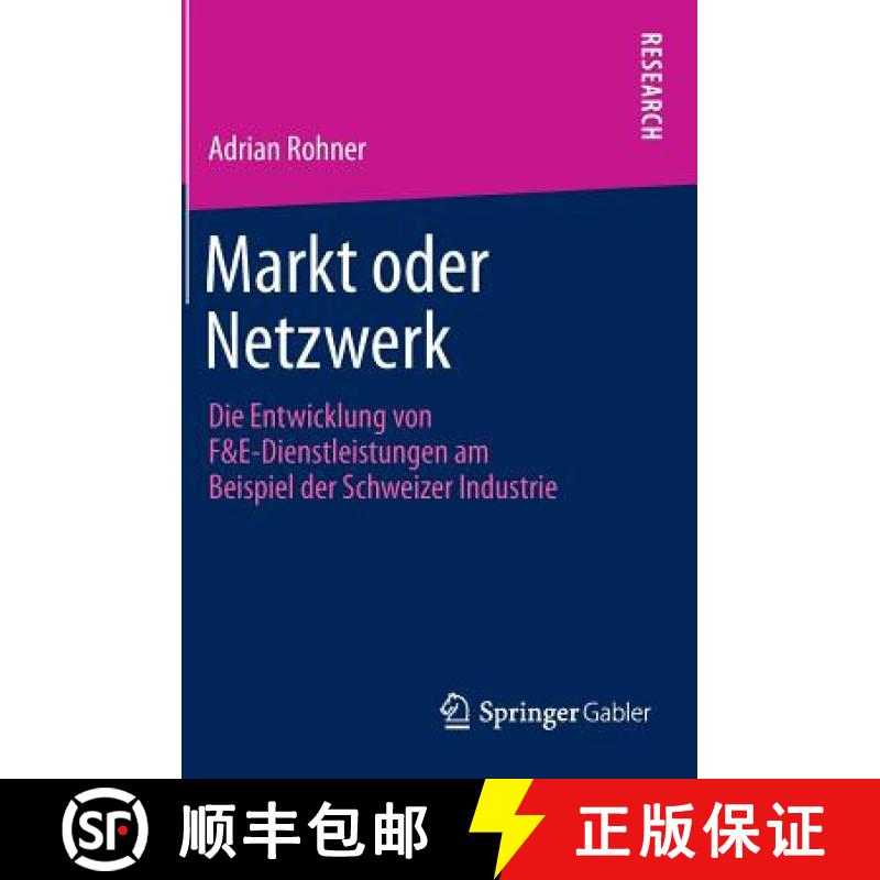 【3-4周达】Markt oder Netzwerk : Die Entwicklung von F&E-Dienstleistungen am Beispiel der Schweizer I... [9783658010799]