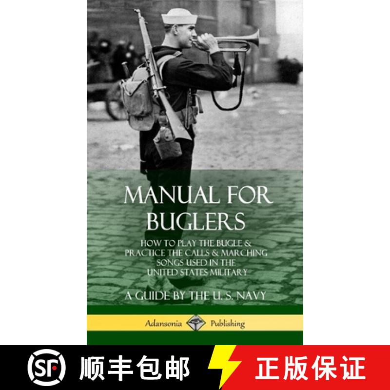 【3-4周达】Manual for Buglers: How to Play the Bugle and Practice the Calls and Marching Songs Used i... [9780359012107]