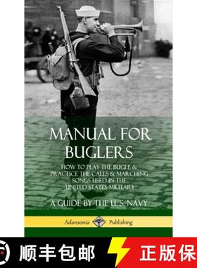 【3-4周达】Manual for Buglers: How to Play the Bugle and Practice the Calls and Marching Songs Used i... [9780359012107]