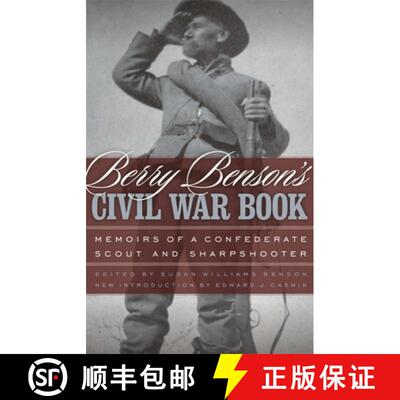 【3-4周达】Berry Benson`s Civil War Book – Memoirs of a Confederate Scout and Sharpshooter [9780820329437]