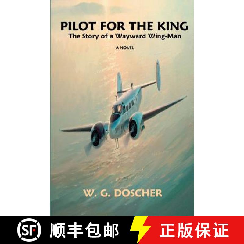 预订 Pilot For The King: The Story of a Wayward Wing-Man [9780615764276]