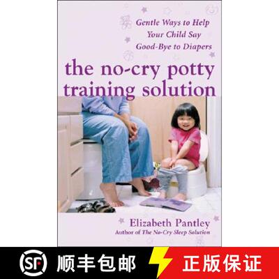 【3-4周达】The No-Cry Potty Training Solution: Gentle Ways to Help Your Child Say Good-Bye to Diapers... [9780071476904]