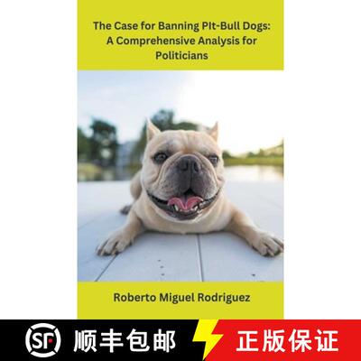 【3-4周达】The Case for Banning Pit-Bull Dogs: A Comprehensive Analysis for Politicians [9798223750697]