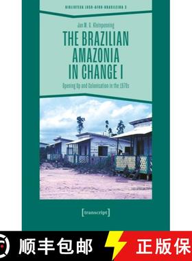 【3-4周达】The Brazilian Amazonia in Change I: Opening Up and Colonisation in the 1970s [9783837675368]