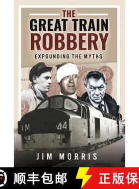 【3-4周达】The Great Train Robbery: Expounding the Myths [9781399038317]