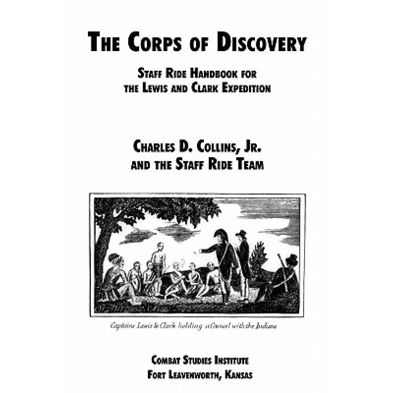 预订 The Corps of Discovery: Staff Ride Handbook for the Lewis and Clark Expedition [9781907521195]