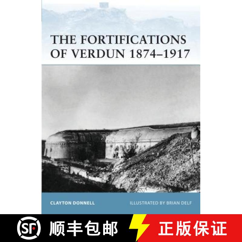 【3-4周达】The Fortifications of Verdun 1874-1917 [9781849084123]