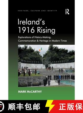 【3-4周达】Ireland's 1916 Rising: Explorations of History-Making, Commemoration & Heritage in Modern ... [9781138253353]