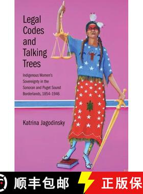【3-4周达】Legal Codes and Talking Trees – Indigenous Women`s Sovereignty in the Sonoran and Puget S... [9780300211689]