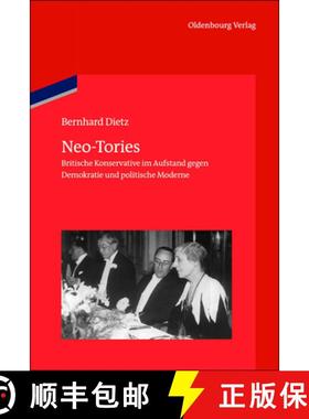 预订 Neo-Tories : Britische Konservative Im Aufstand Gegen Demokratie Und Politische Moderne (1929 - ... [9783486713022]