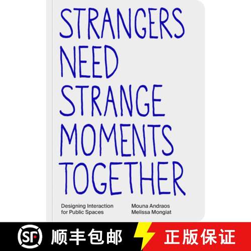 【3-4周达】Strangers Need Strange Moments Together: Designing Interaction for Public Spaces [9789083449852]