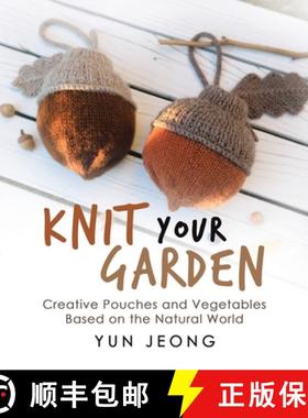 【3-4周达】Knit Your Garden: Creative Pouches and Vegetables Based on the Natural World [9781663231918]