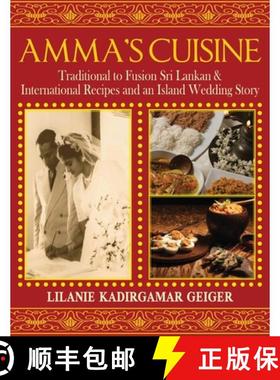 【3-4周达】Amma's Cuisine: Traditional to Fusion Sri Lankan & International Recipes and an Island Wed... [9781957203386]