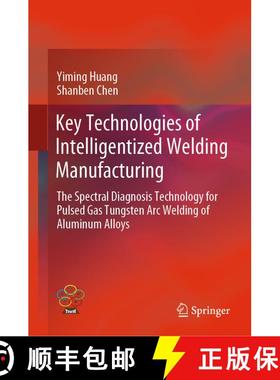 【3-4周达】Key Technologies of Intelligentized Welding Manufacturing : The Spectral Diagnosis Technol... [9789811375484]