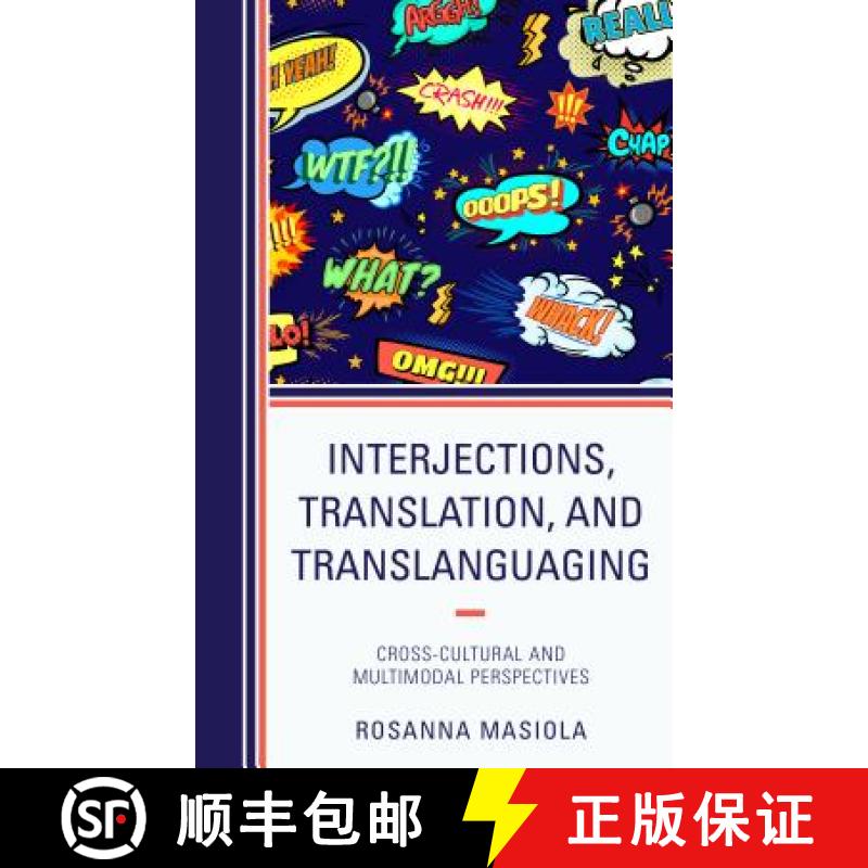预订 Interjections, Translation, and Translanguaging : Cross-Cultural and Multimodal Perspectives [9781498574648]