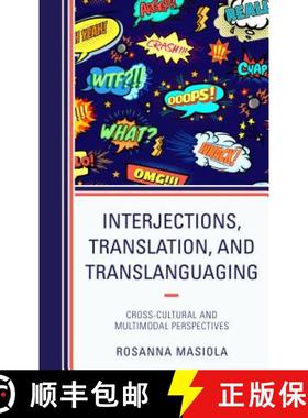 预订 Interjections, Translation, and Translanguaging : Cross-Cultural and Multimodal Perspectives [9781498574648]