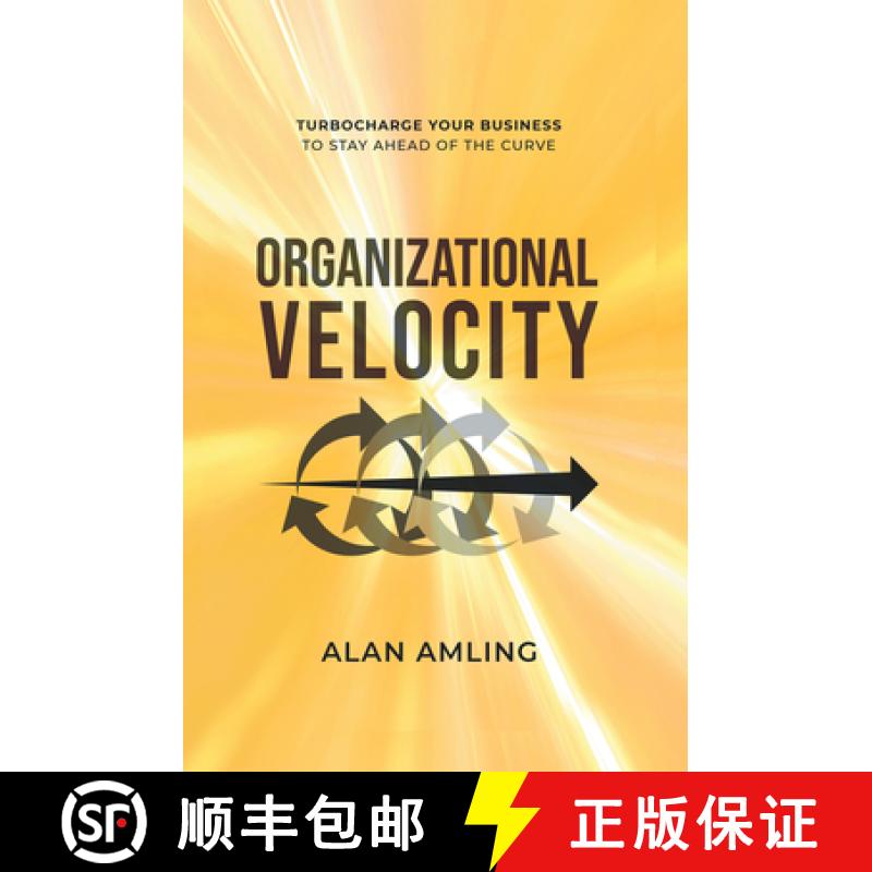【3-4周达】Organizational Velocity: Turbocharge Your Business to Stay Ahead of the Curve [9781637422427]