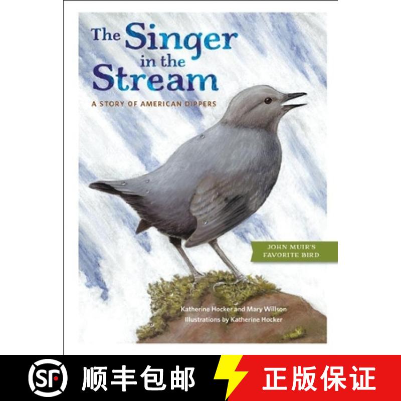 【3-4周达】The Singer in the Stream: A Story of American Dippers [9781930238565]