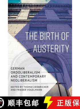 预订 The Birth of Austerity : German Ordoliberalism and Contemporary Neoliberalism [9781786601100]