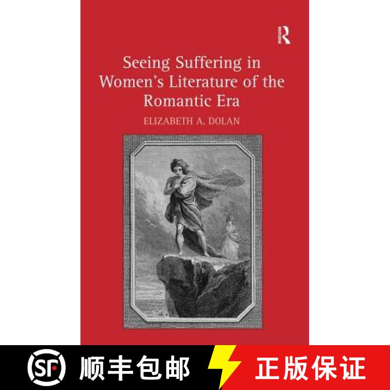 【3-4周达】Seeing Suffering in Women's Literature of the Romantic Era [9780754654919]