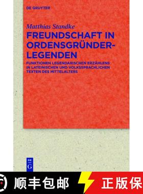 预订 Freundschaft in Ordensgründerlegenden：Funktionen legendarischen Erzählens in lateinischen und... [9783110552317]