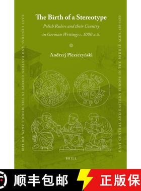 预订 The Birth of a Stereotype: Polish Rulers and Their Country in German Writings C. 1000 A.D. [9789004185548]