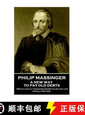 预订 Philip Massinger - A New Way to Pay Old Debts: Death hath a thousand doors to let out life: I sh... [9781780004686]