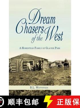 预订 Dream Chasers of the West : A Homestead Family of Glacier National Park [9781606390214]