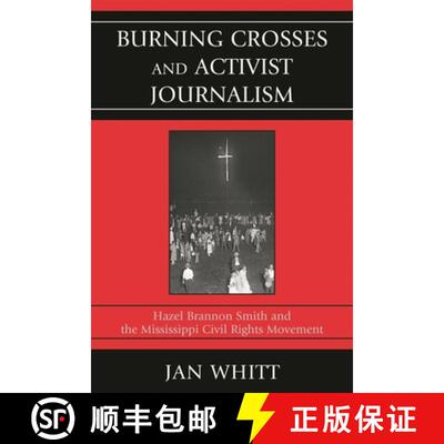 【3-4周达】Burning Crosses and Activist Journalism : Hazel Brannon Smith and the Mississippi Civil Ri... [9780761849551]