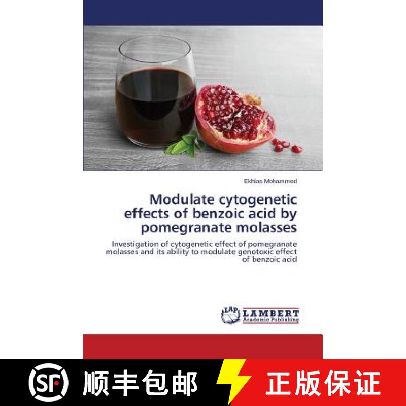 【2-3周达】Modulate cytogenetic effects of benzoic acid by pomegranate molasses [9783659499449]