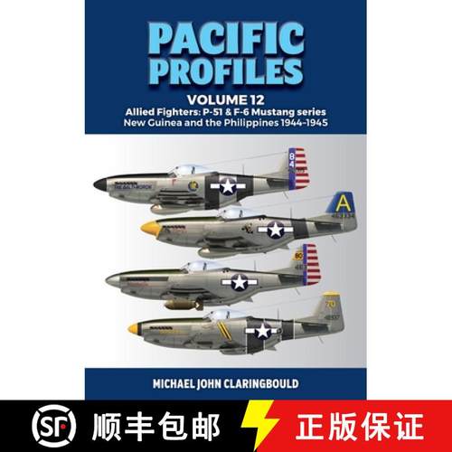 【3-4周达】Pacific Profiles Volume 12: Allied Fighters: P-51 & F-6 Mustang Series New Guinea and the ... [9780645700442]