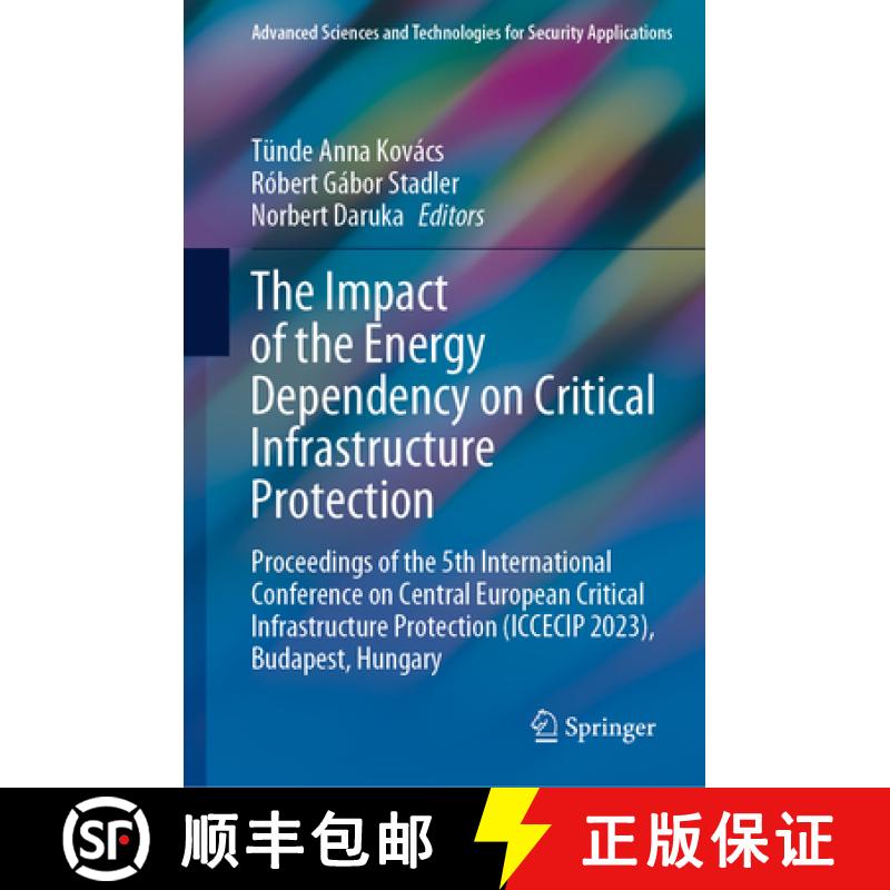 【3-4周达】Impact of the Energy Dependency on Critical Infrastructure Protection: Proceedings of the ... [9783031785436]