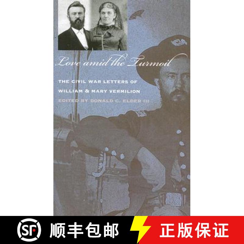 【3-4周达】Love Amid the Turmoil: The Civil War Letters of William and Mary Vermilion [9781587296093]