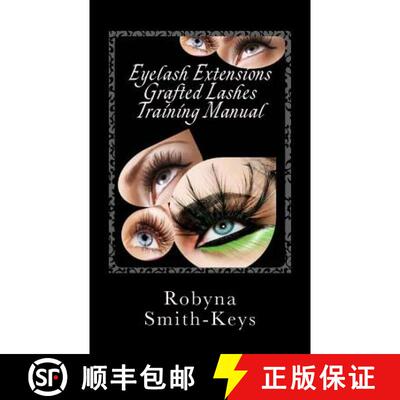【3-4周达】Eyelash Extensions Grafted Lashes Training Manual: Plus False and Party Lashes Instructions [9780987506597]