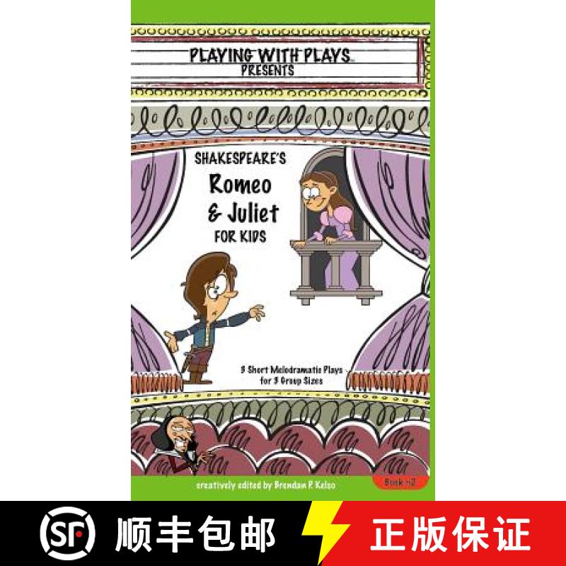 【3-4周达】Shakespeare's Romeo & Juliet for Kids: 3 Short Melodramatic Plays for 3 Group Sizes [9780998137674]