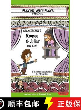 【3-4周达】Shakespeare's Romeo & Juliet for Kids: 3 Short Melodramatic Plays for 3 Group Sizes [9780998137674]
