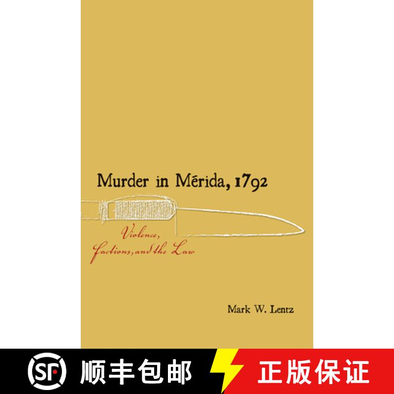 【3-4周达】Murder in Mérida, 1792: Violence, Factions, and the Law [9780826359612]