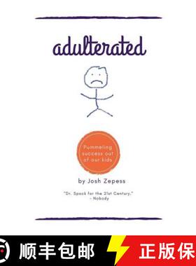 【3-4周达】Adulterated: Pummeling success out of our kids [9780999716014]