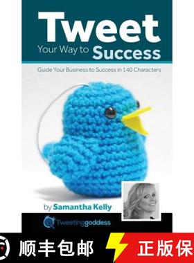 预订 Tweet Your Way to Success: Guide your business to success with 140 characters [9780992860110]