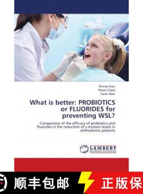 预订 What is better: PROBIOTICS or FLUORIDES for preventing WSL? [9786138236931]